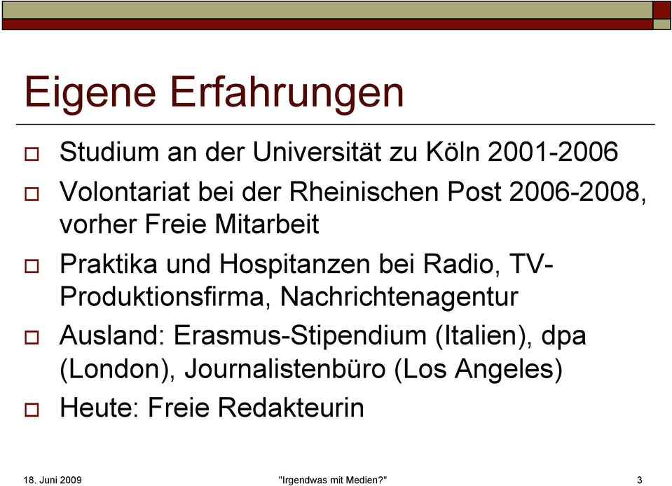 TV- Produktionsfirma, Nachrichtenagentur Ausland: Erasmus-Stipendium (Italien), dpa
