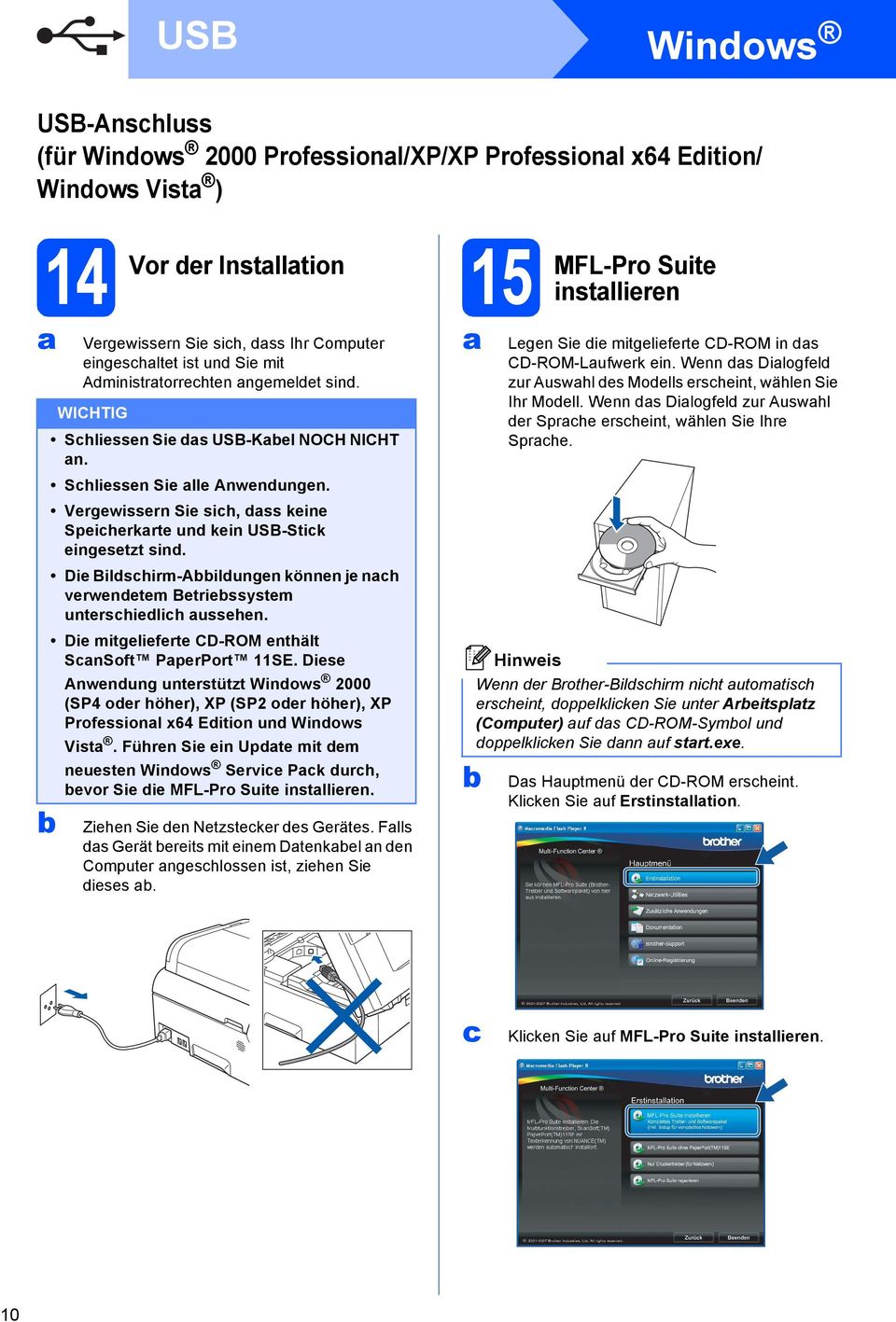 Die Bilshirm-Ailungen können je nh verwenetem Betriessystem untershielih ussehen. Die mitgelieferte CD-ROM enthält SnSoft PperPort SE.