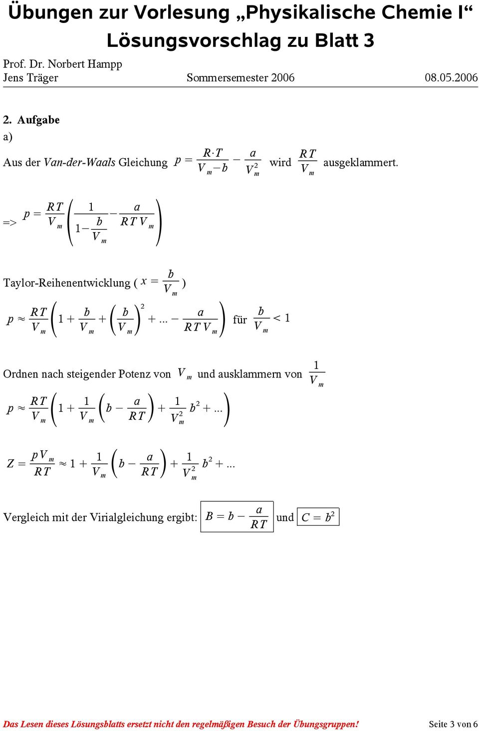 > p R T m V 1 1 b m R T V Tylor-Reihenentwicklung ( x b ) p R T 1 b b.