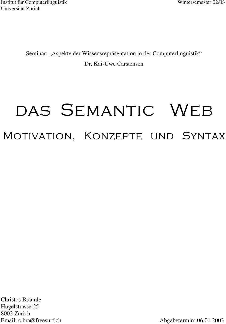 Kai-Uwe Carstensen das Semantic Web Motivation, Konzepte und Syntax Christos