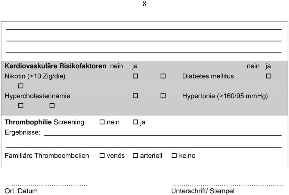 (>160/95 mmhg) Thrombophilie Screening nein ja Ergebnisse: