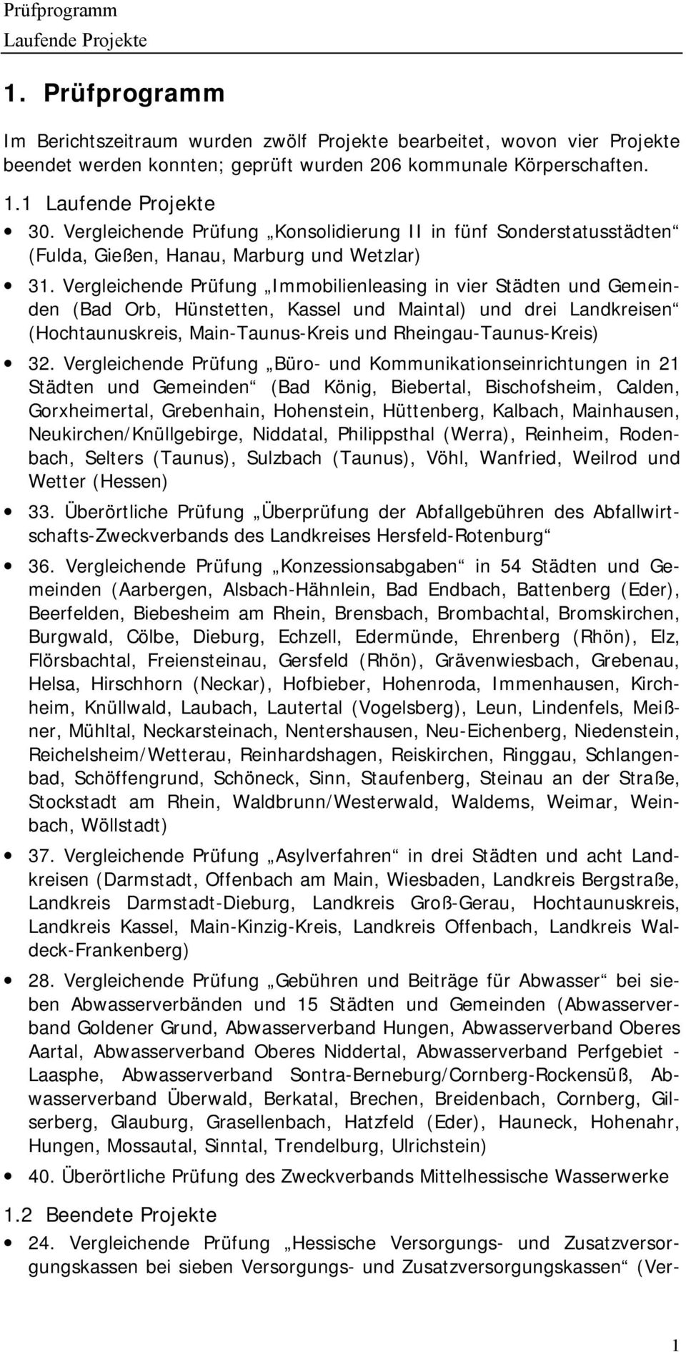 Vergleichende Prüfung Immobilienleasing in vier Städten und Gemeinden (Bad Orb, Hünstetten, Kassel und Maintal) und drei Landkreisen (Hochtaunuskreis, Main-Taunus-Kreis und Rheingau-Taunus-Kreis) 32.