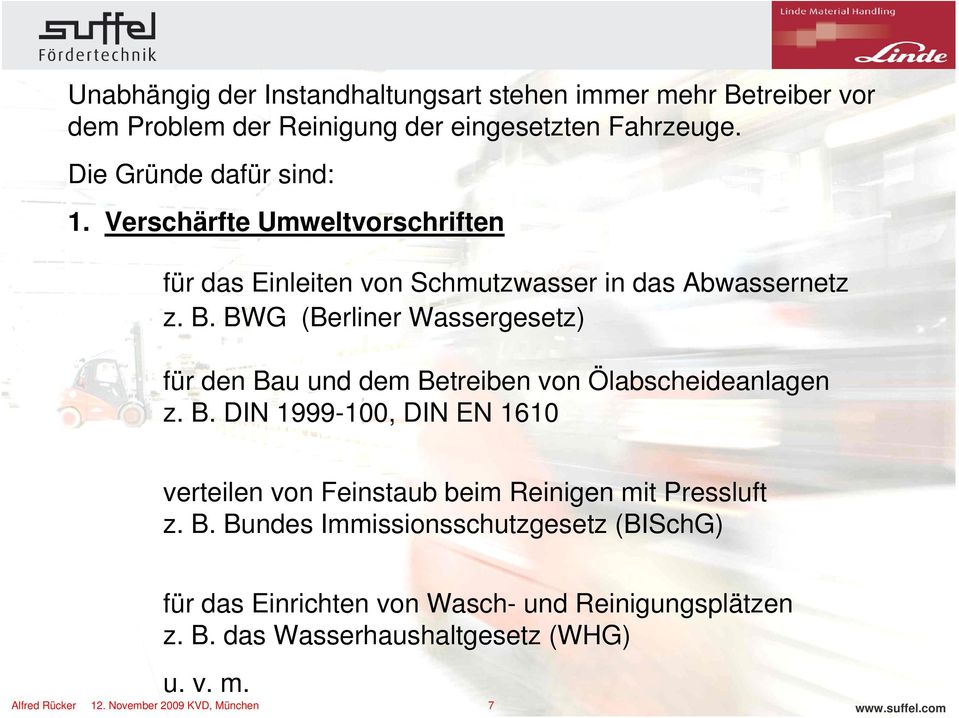 BWG (Berliner Wassergesetz) für den Bau und dem Betreiben von Ölabscheideanlagen z. B. DIN 1999-100, DIN EN 1610 verteilen von Feinstaub beim Reinigen mit Pressluft z.