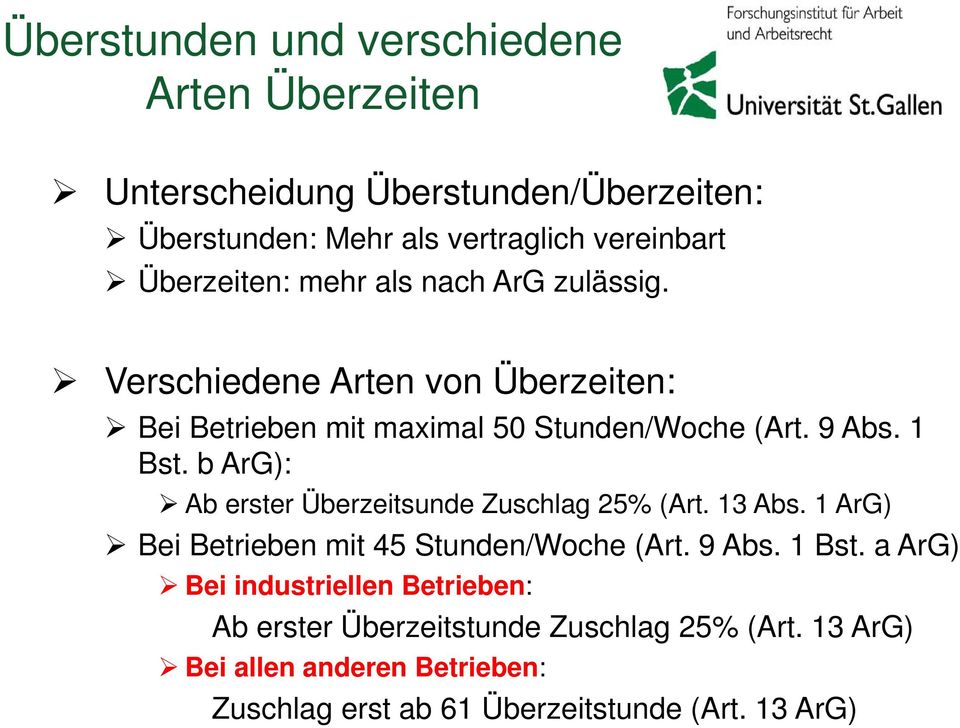 b ArG): Ab erster Überzeitsunde Zuschlag 25% (Art. 13 Abs. 1 ArG) Bei Betrieben mit 45 Stunden/Woche (Art. 9 Abs. 1 Bst.