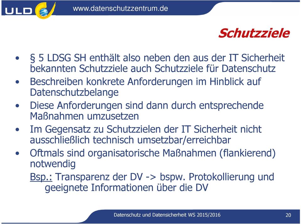 Gegensatz zu Schutzzielen der IT Sicherheit nicht ausschließlich technisch umsetzbar/erreichbar Oftmals sind organisatorische Maßnahmen