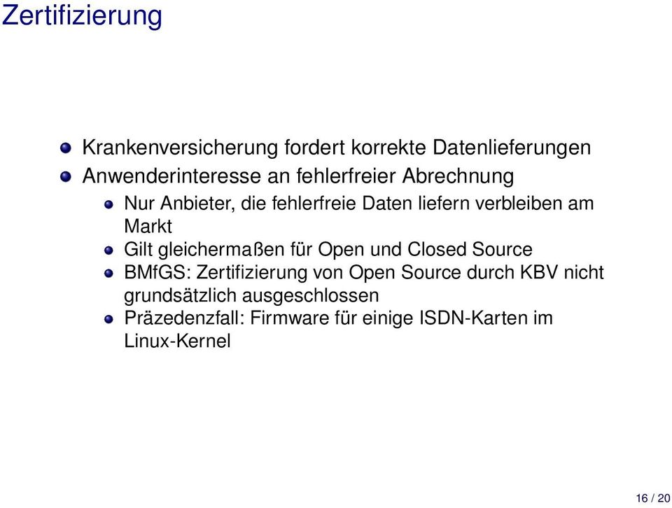 gleichermaßen für Open und Closed Source BMfGS: Zertifizierung von Open Source durch KBV nicht