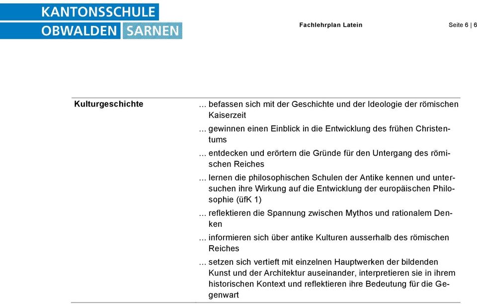 Entwicklung der europäischen Philosophie (üfk 1) reflektieren die Spannung zwischen Mythos und rationalem Denken informieren sich über antike Kulturen ausserhalb des römischen Reiches