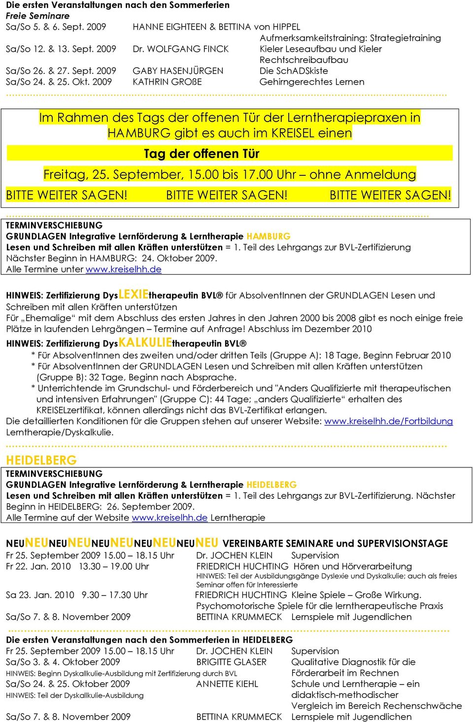 Im Rahmen des Tags der offenen Tür der Lerntherapiepraxen in HAMBURG gibt es auch im KREISEL einen Tag der offenen Tür. Freitag, 25. September, 15.00 bis 17.00 Uhr ohne Anmeldung BITTE WEITER SAGEN!