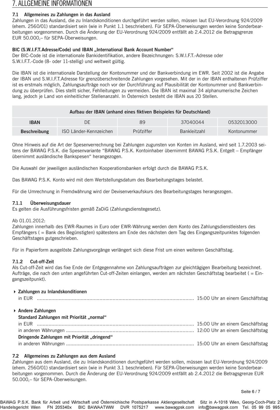 2009 entfällt ab 2.4.2012 die Betragsgrenze EUR 50.000, für SEPA-Überweisungen. BIC (S.W.I.F.T.