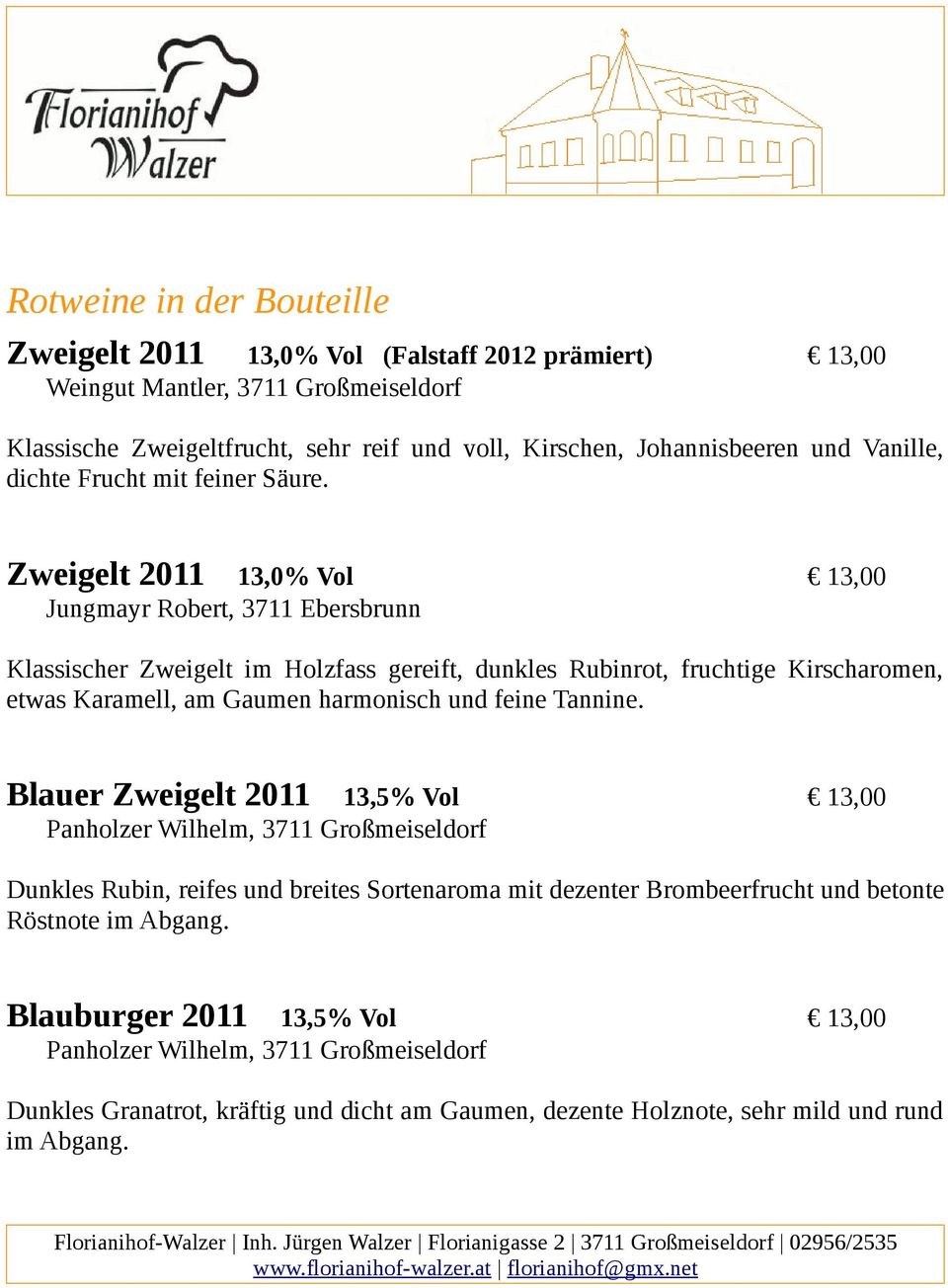 Zweigelt 2011 13,0% Vol 13,00 Jungmayr Robert, 3711 Ebersbrunn Klassischer Zweigelt im Holzfass gereift, dunkles Rubinrot, fruchtige Kirscharomen, etwas Karamell, am Gaumen