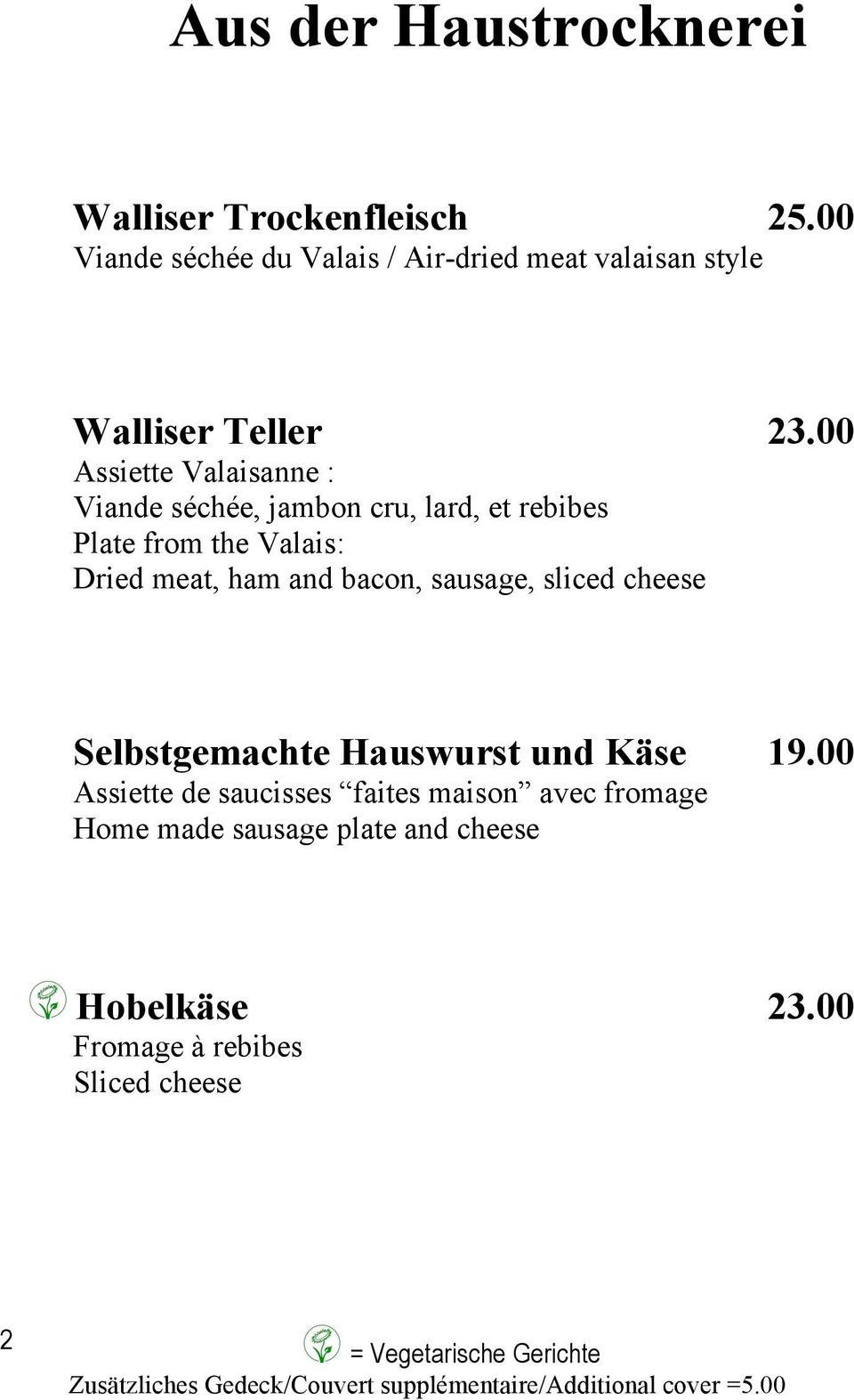 00 Assiette Valaisanne : Viande séchée, jambon cru, lard, et rebibes Plate from the Valais: Dried meat, ham