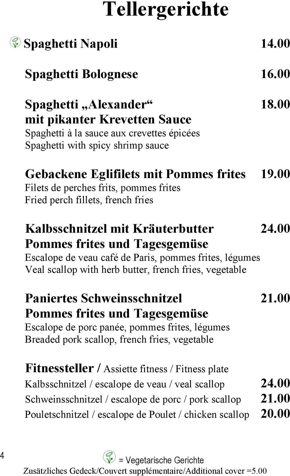 00 Filets de perches frits, pommes frites Fried perch fillets, french fries Kalbsschnitzel mit Kräuterbutter 24.