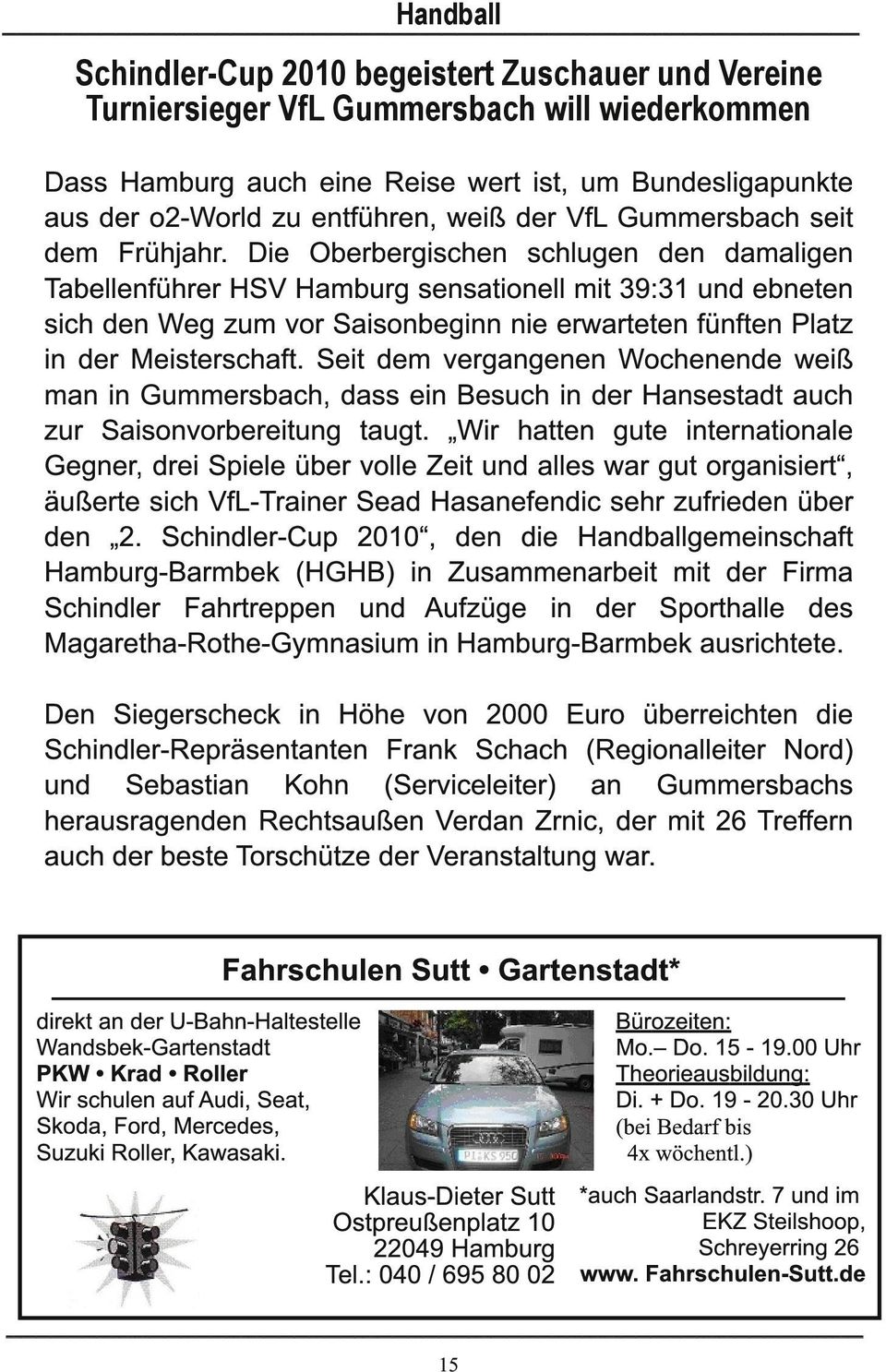 Die Oberbergischen schlugen den damaligen Tabellenführer HSV Hamburg sensationell mit 39:31 und ebneten sich den Weg zum vor Saisonbeginn nie erwarteten fünften Platz in der Meisterschaft.