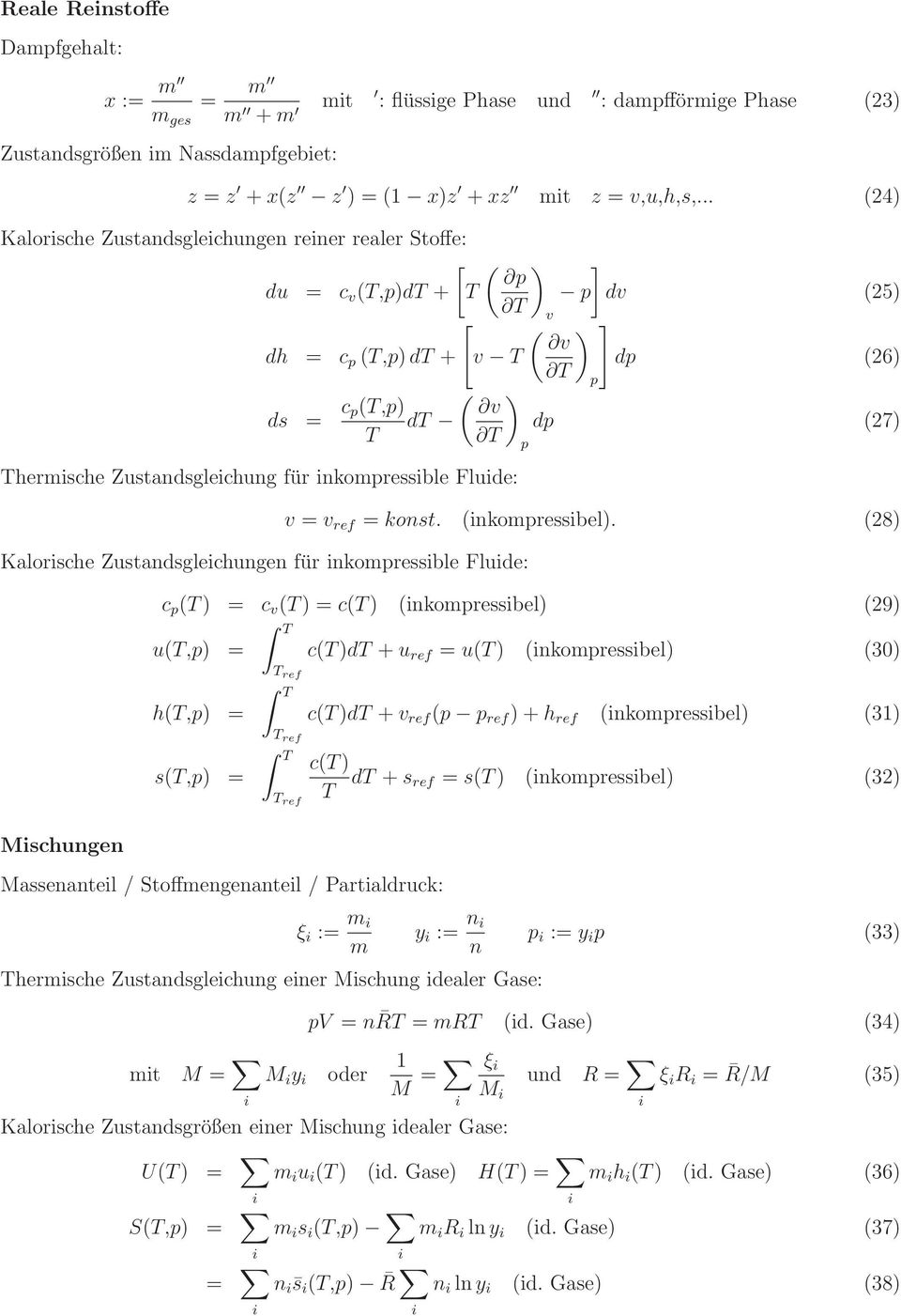 Zustandsgleichungen für inkompressible Fluide: Mischungen v ( v T ] p dv (25) ) p ] dp (26) ds = c ( ) p(t,p) v dt dp (27) T T p v = v ref = konst. (inkompressibel).