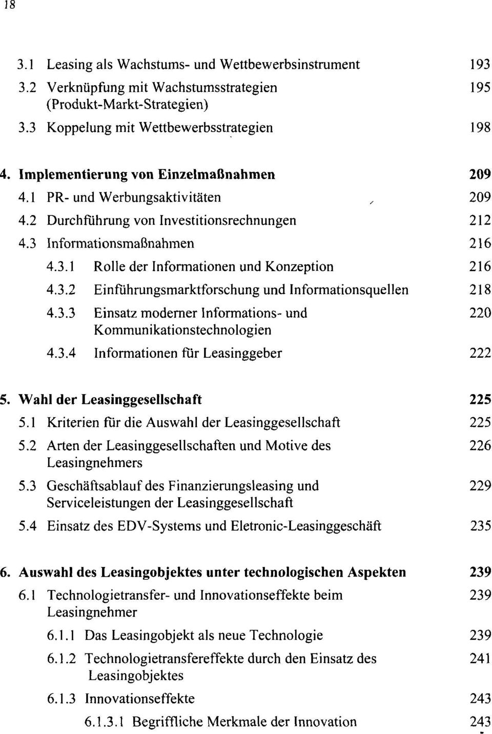 3.2 Einführungsmarktforschung und Informationsquellen 218 4.3.3 Einsatz moderner Informations- und 220 Kommunikationstechnologien 4.3.4 Informationen für Leasinggeber 222 5.