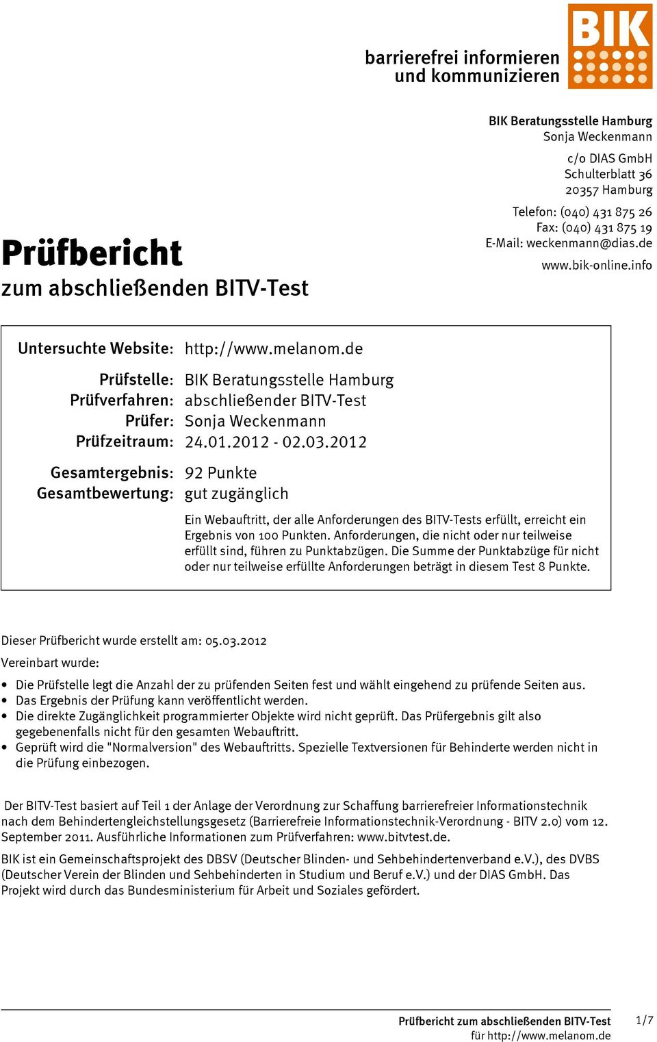 de Prüfstelle: BIK Beratungsstelle Hamburg Prüfverfahren: abschließender BITV-Test Prüfer: Sonja Weckenmann Prüfzeitraum: 24.01.2012-02.03.