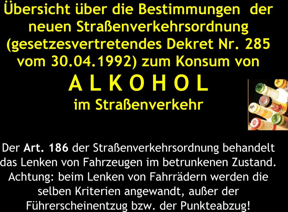 186 der Straßenverkehrsordnung behandelt das Lenken von Fahrzeugen im betrunkenen Zustand.