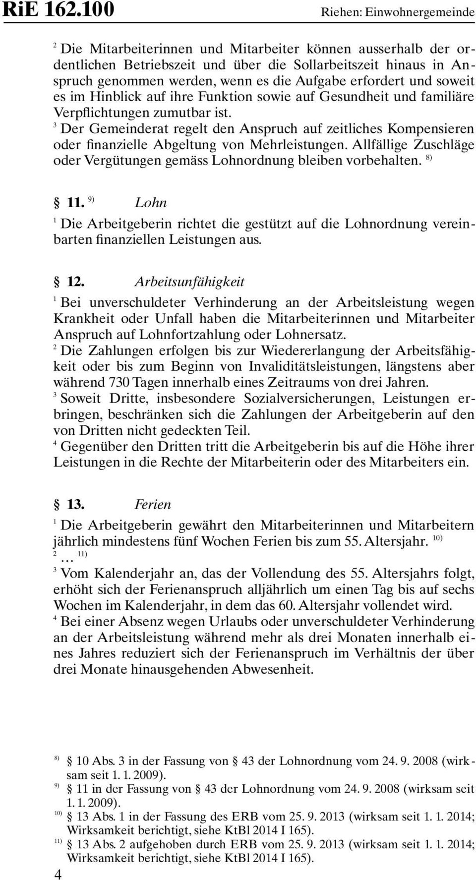 erfordert und soweit es im Hinblick auf ihre Funktion sowie auf Gesundheit und familiäre Verpflichtungen zumutbar ist.