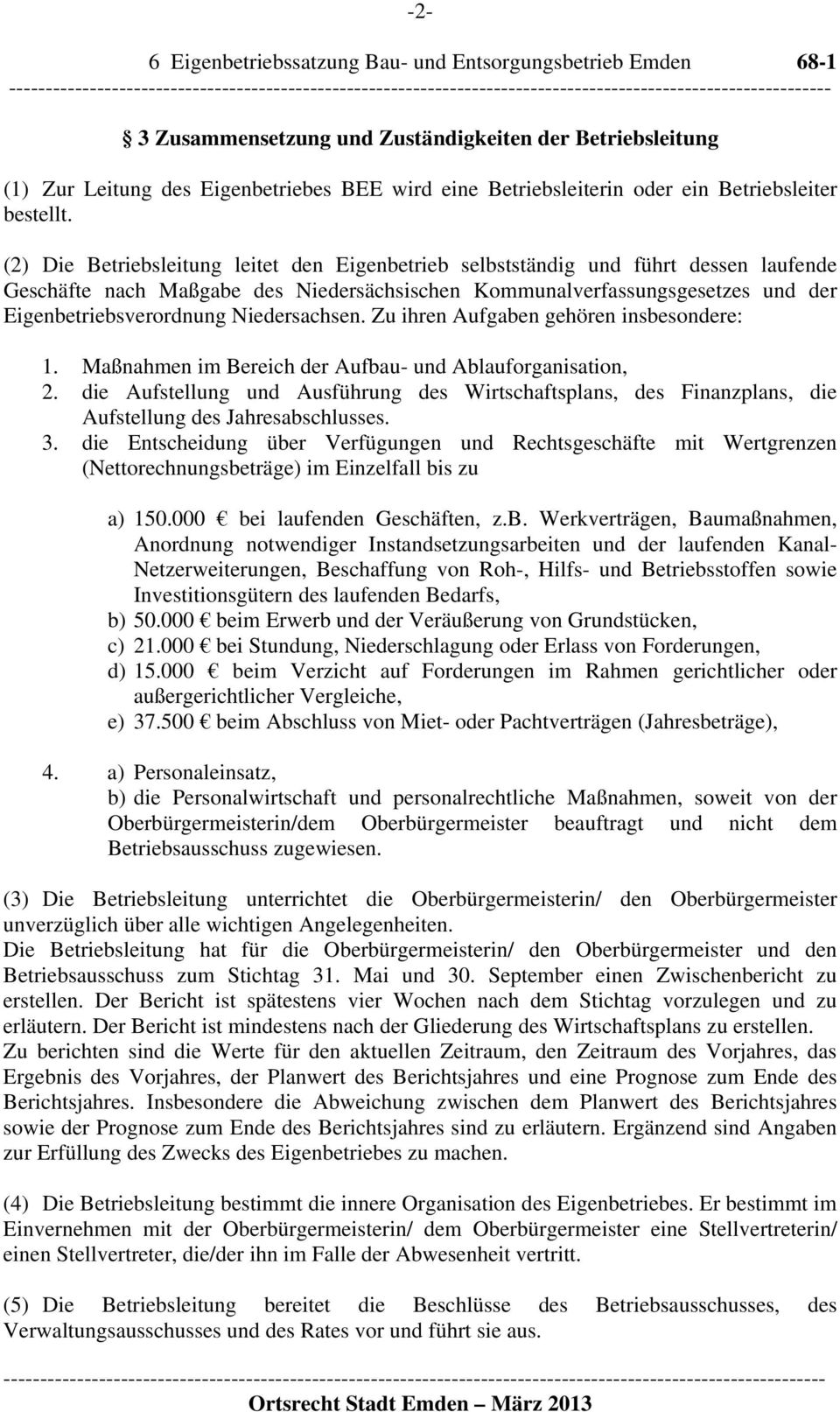 Niedersachsen. Zu ihren Aufgaben gehören insbesondere: 1. Maßnahmen im Bereich der Aufbau- und Ablauforganisation, 2.