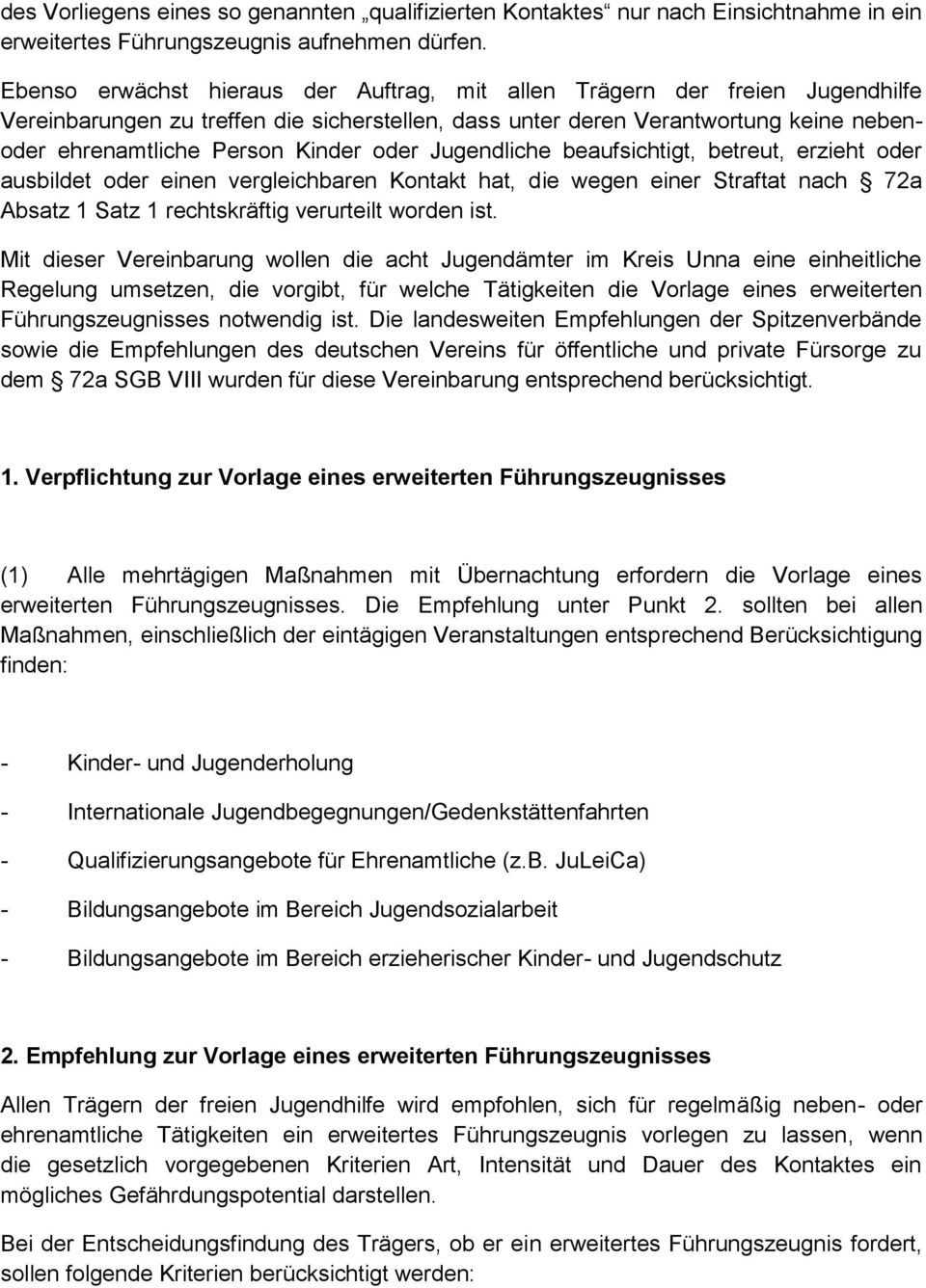 oder Jugendliche beaufsichtigt, betreut, erzieht oder ausbildet oder einen vergleichbaren Kontakt hat, die wegen einer Straftat nach 72a Absatz 1 Satz 1 rechtskräftig verurteilt worden ist.