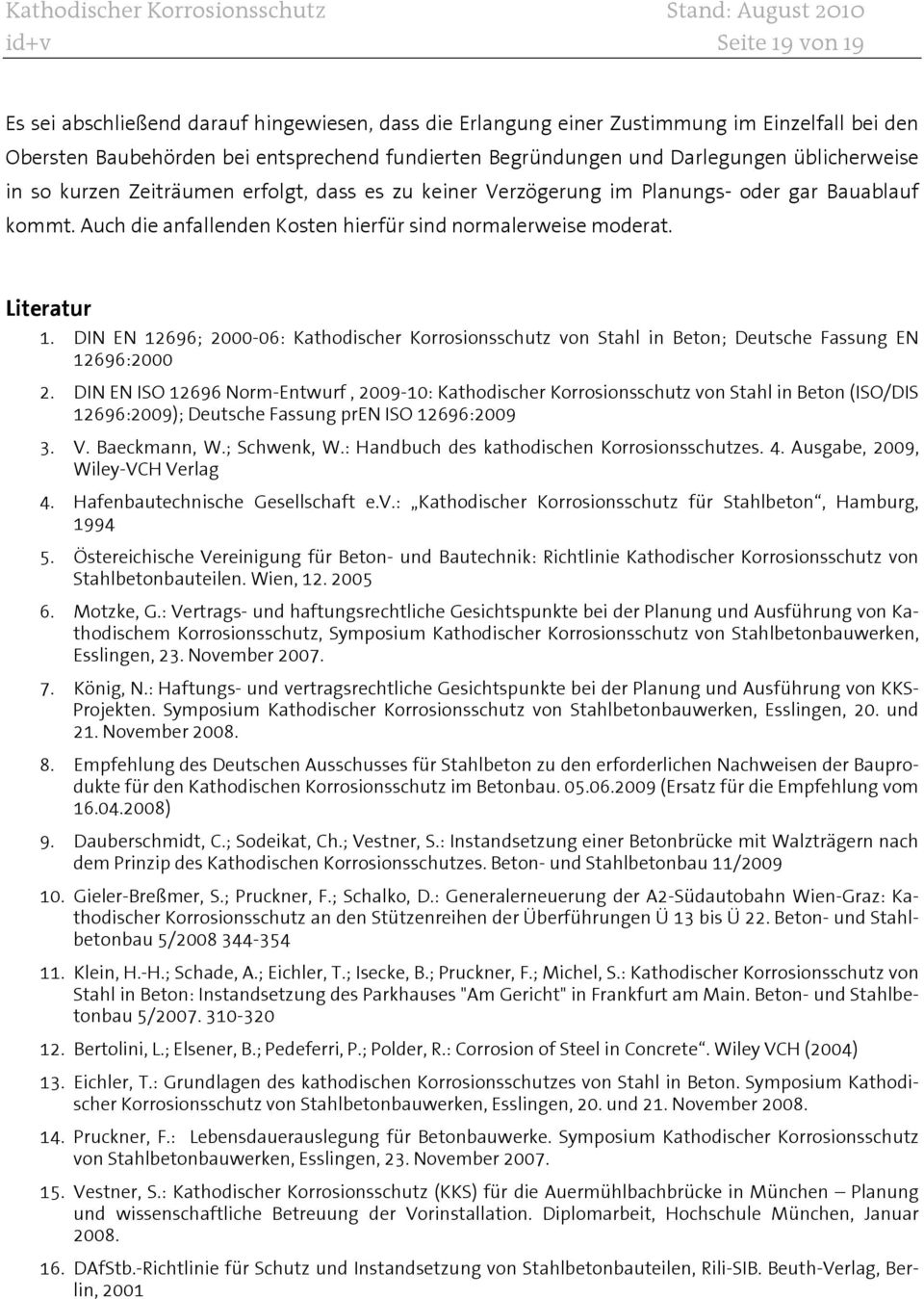 DIN EN 12696; 2000-06: Kathodischer Korrosionsschutz von Stahl in Beton; Deutsche Fassung EN 12696:2000 2.