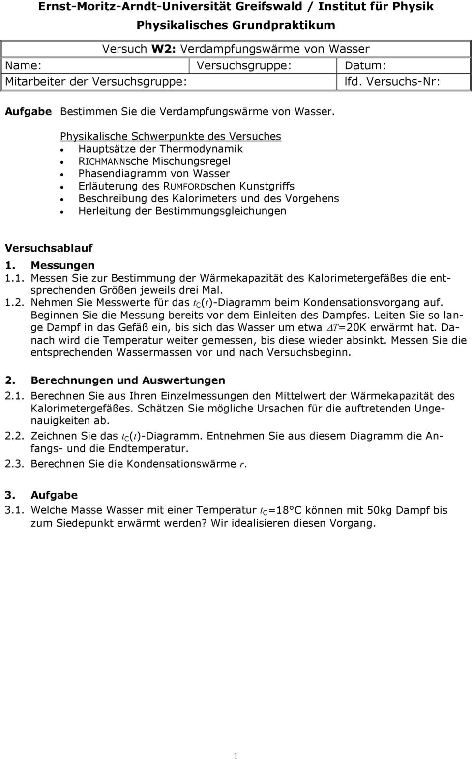 Physikalische Schwerpunkte des Versuches Hauptsätze der Thermodynamik RICHMANNsche Mischungsregel Phasendiagramm von Wasser Erläuterung des RUMFORDschen Kunstgriffs Beschreibung des Kalorimeters und