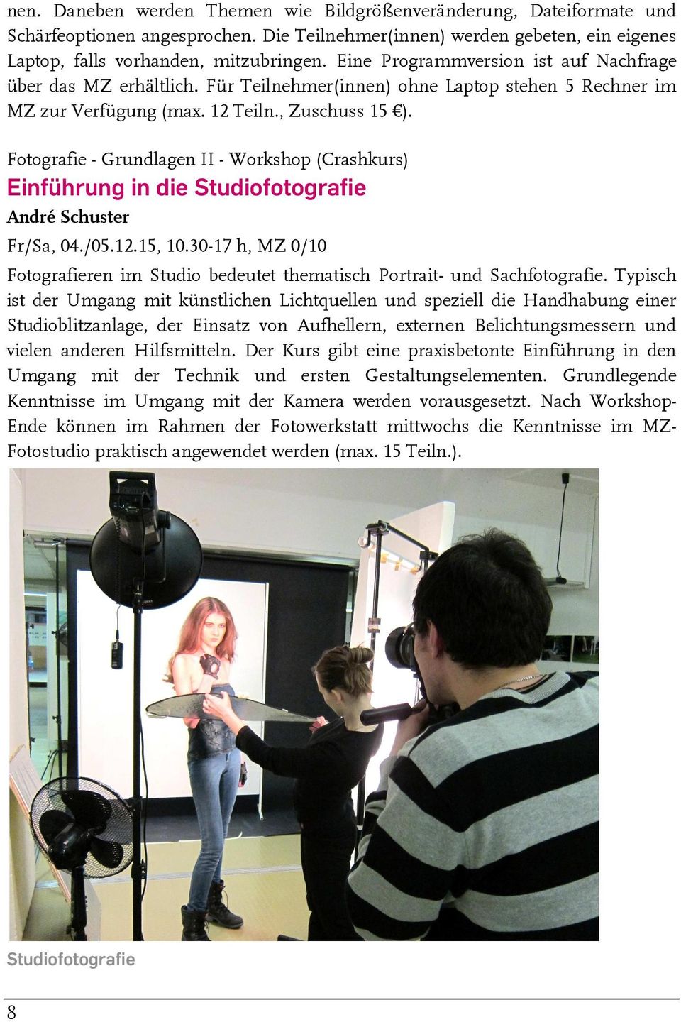 Fotografie - Grundlagen II - Workshop (Crashkurs) Einführung in die Studiofotografie André Schuster Fr/Sa, 04./05.12.15, 10.