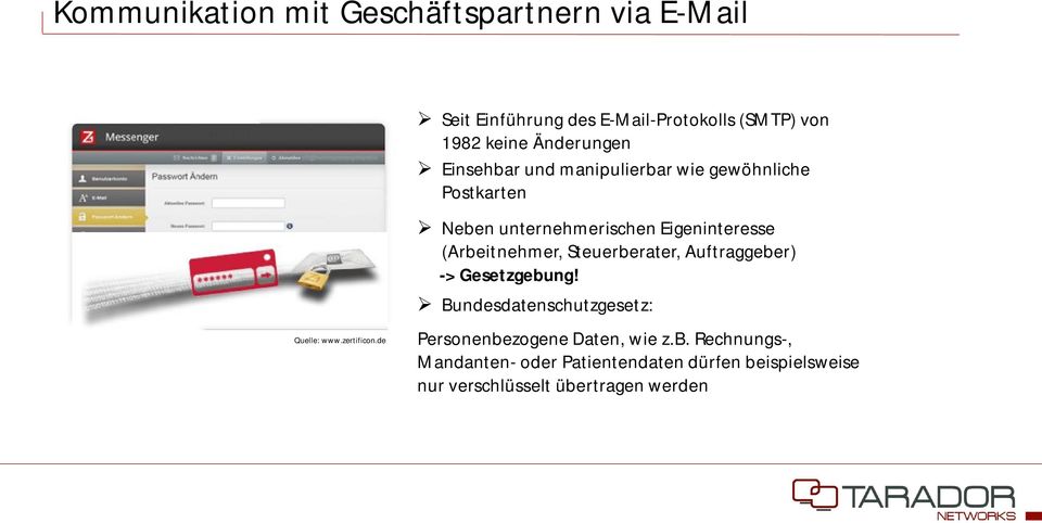 de Neben unternehmerischen Eigeninteresse (Arbeitnehmer, Steuerberater, Auftraggeber) -> Gesetzgebung!