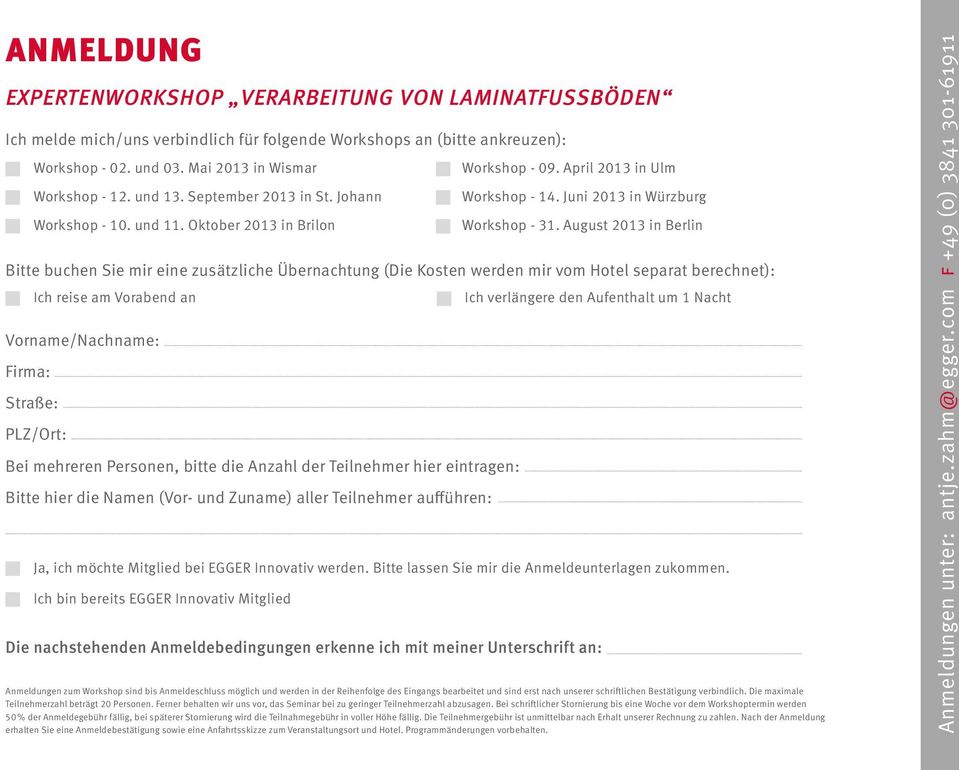 Juni 2013 in Würzburg Bitte buchen Sie mir eine zusätzliche Übernachtung (Die Kosten werden mir vom Hotel separat berechnet): Ich reise am Vorabend an Ich verlängere den Aufenthalt um 1 Nacht