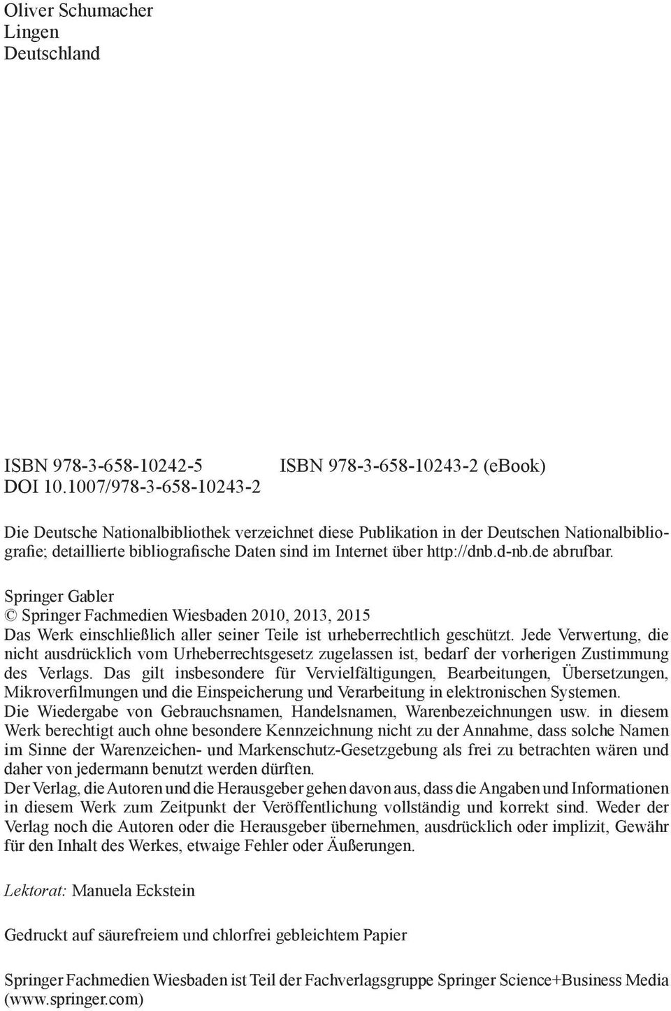 Internet über http://dnb.d-nb.de abrufbar. Springer Gabler Springer Fachmedien Wiesbaden 2010, 2013, 2015 Das Werk einschließlich aller seiner Teile ist urheberrechtlich geschützt.