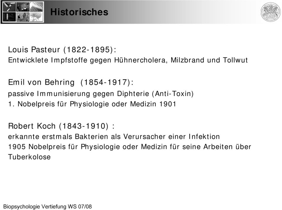 Nobelpreis für r Physiologie oder Medizin 1901 Robert Koch (1843-1910) 1910) : erkannte erstmals Bakterien