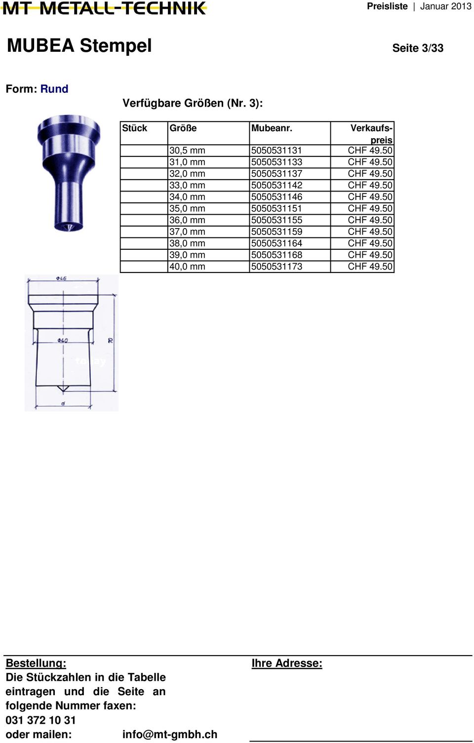 50 34,0 mm 5050531146 CHF 49.50 35,0 mm 5050531151 CHF 49.50 36,0 mm 5050531155 CHF 49.