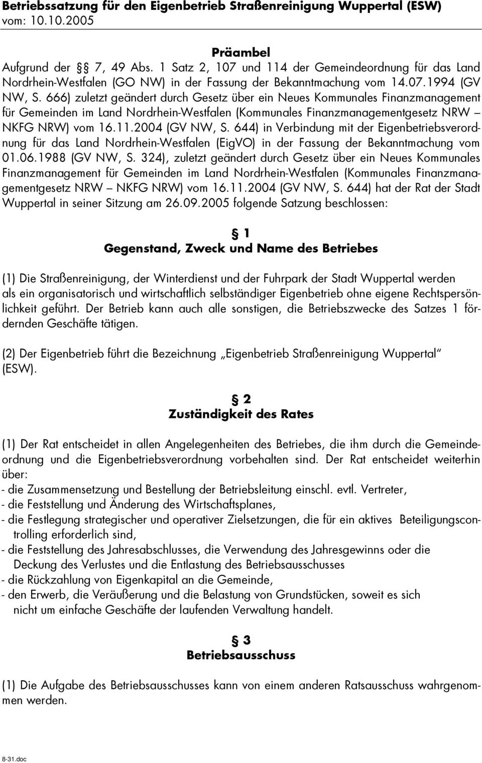 666) zuletzt geändert durch Gesetz über ein Neues Kommunales Finanzmanagement für Gemeinden im Land Nordrhein-Westfalen (Kommunales Finanzmanagementgesetz NRW NKFG NRW) vom 16.11.2004 (GV NW, S.