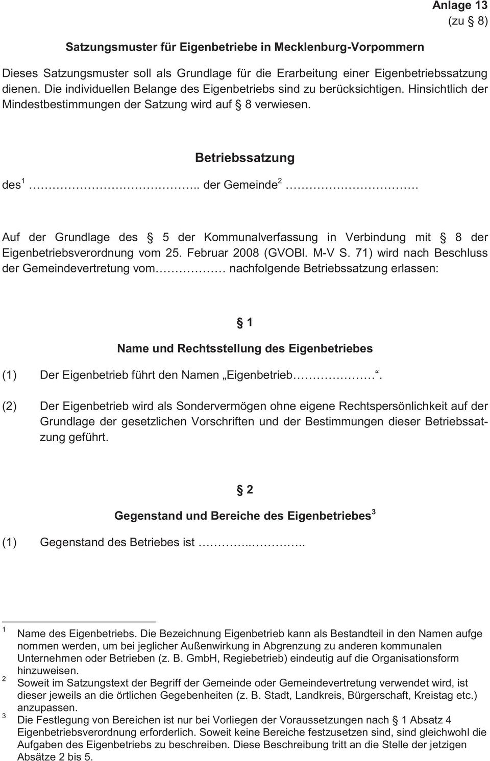 Auf der Grundlage des 5 der Kommunalverfassung in Verbindung mit 8 der Eigenbetriebsverordnung vom 25. Februar 2008 (GVOBl. M-V S.