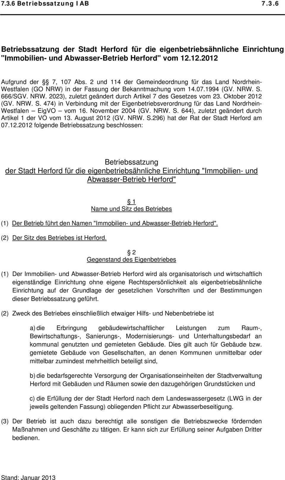 Oktober 2012 (GV. NRW. S. 474) in Verbindung mit der Eigenbetriebsverordnung für das Land Nordrhein- Westfalen EigVO vom 16. November 2004 (GV. NRW. S. 644), zuletzt geändert durch Artikel 1 der VO vom 13.