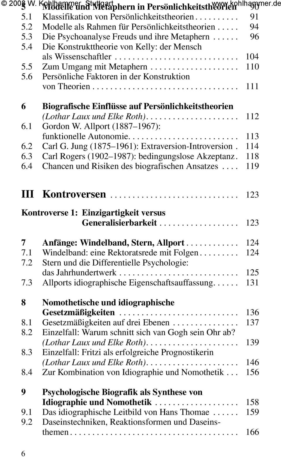 6 Persönliche Faktoren in der Konstruktion von Theorien................................. 111 6 Biografische Einflüsse auf Persönlichkeitstheorien (Lothar Laux und Elke Roth)..................... 112 6.