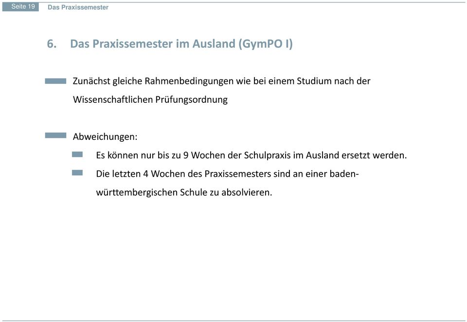 nach der Wissenschaftlichen Prüfungsordnung Abweichungen: Es können nur bis zu 9