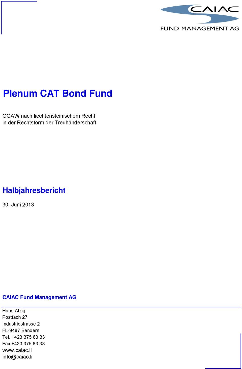 Juni 2013 CAIAC Fund Management AG Haus Atzig Postfach 27