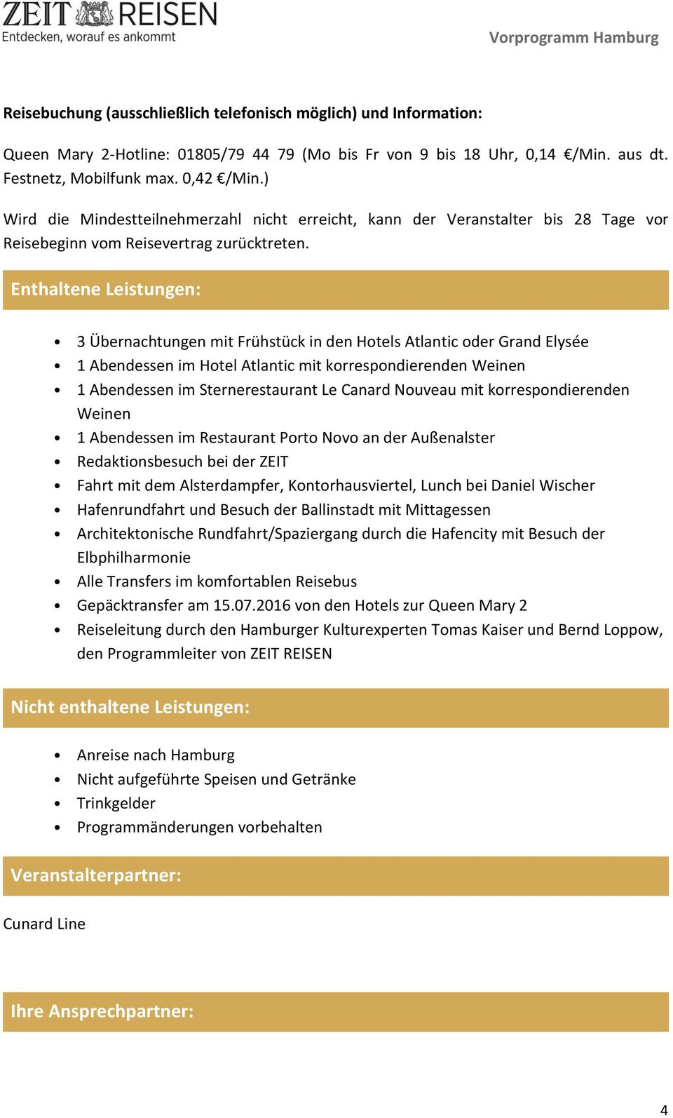 Enthaltene Leistungen: 3 Übernachtungen mit Frühstück in den Hotels Atlantic oder Grand Elysée 1 Abendessen im Hotel Atlantic mit korrespondierenden Weinen 1 Abendessen im Sternerestaurant Le Canard