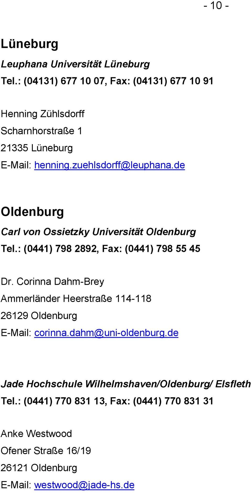 de Oldenburg Carl von Ossietzky Universität Oldenburg Tel.: (0441) 798 2892, Fax: (0441) 798 55 45 Dr.