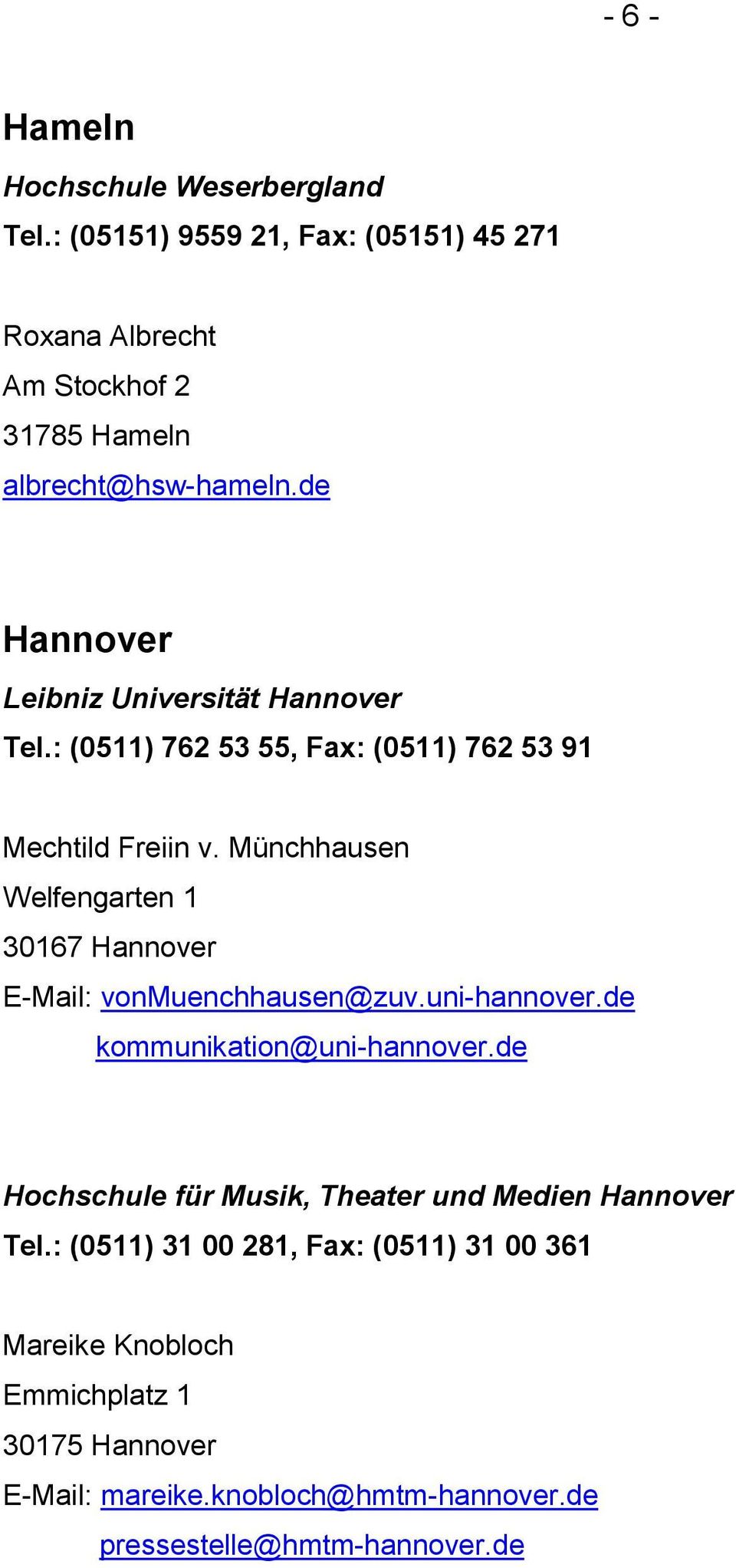 Münchhausen Welfengarten 1 30167 Hannover E-Mail: vonmuenchhausen@zuv.uni-hannover.de kommunikation@uni-hannover.