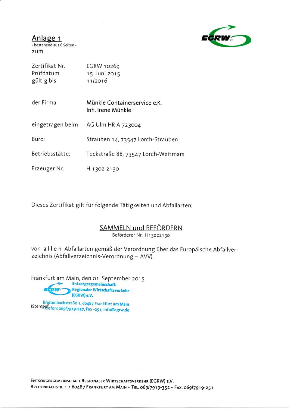 H13 22130 von a 11e n Abfallarten gemäß der Verordnung über das Europäische Abfallverzeichnis (Abfallverzeichnis-Verordnung - AVV). Frankfurt am Main, den 01.