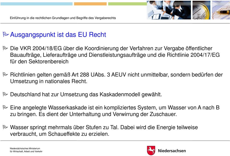 3 AEUV nicht unmittelbar, sondern bedürfen der Umsetzung in nationales Recht. Deutschland hat zur Umsetzung das Kaskadenmodell gewählt.