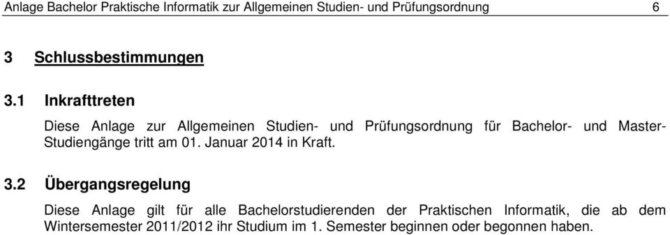 Studiengänge tritt am 01. Januar 2014 in Kraft. 3.
