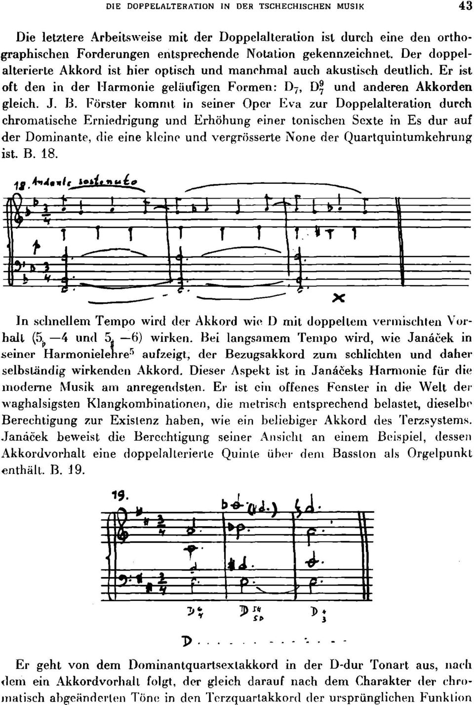 Förster kommt in seiner Oper Eva zur Doppelalteration durch chromatische Erniedrigung und Erhöhung einer tonischen Sexte in Es dur auf der Dominante, die eine kleine und vergrösserte None der