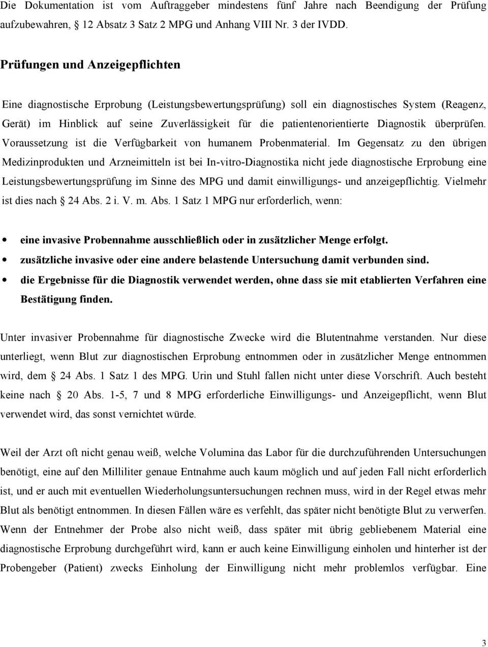 patientenorientierte Diagnostik überprüfen. Voraussetzung ist die Verfügbarkeit von humanem Probenmaterial.