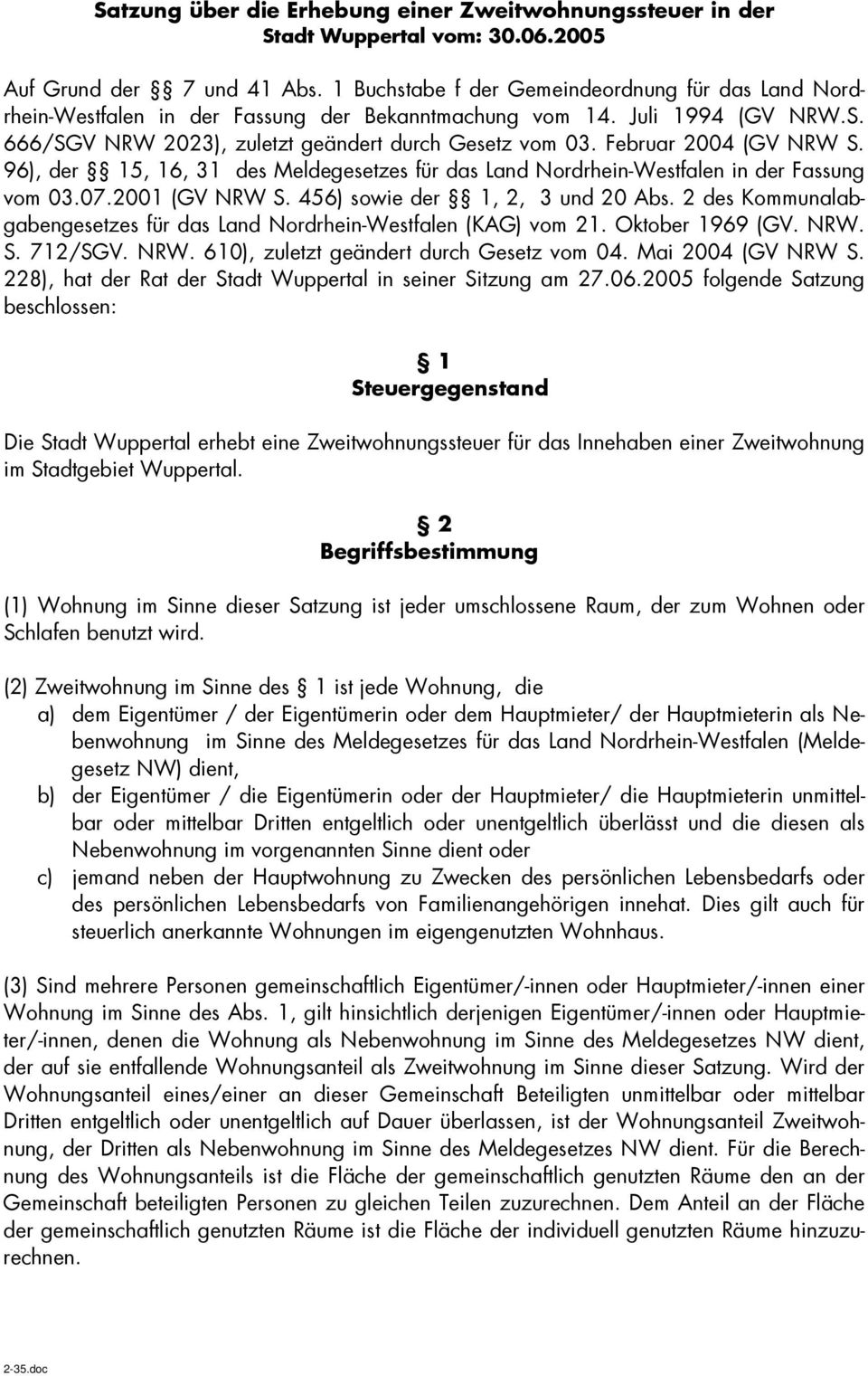 Februar 2004 (GV NRW S. 96), der 15, 16, 31 des Meldegesetzes für das Land Nordrhein-Westfalen in der Fassung vom 03.07.2001 (GV NRW S. 456) sowie der 1, 2, 3 und 20 Abs.