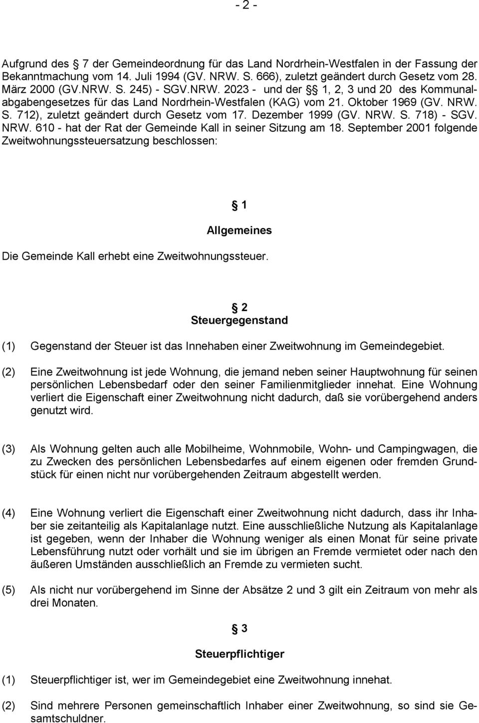 Dezember 1999 (GV. NRW. S. 718) - SGV. NRW. 610 - hat der Rat der Gemeinde Kall in seiner Sitzung am 18.