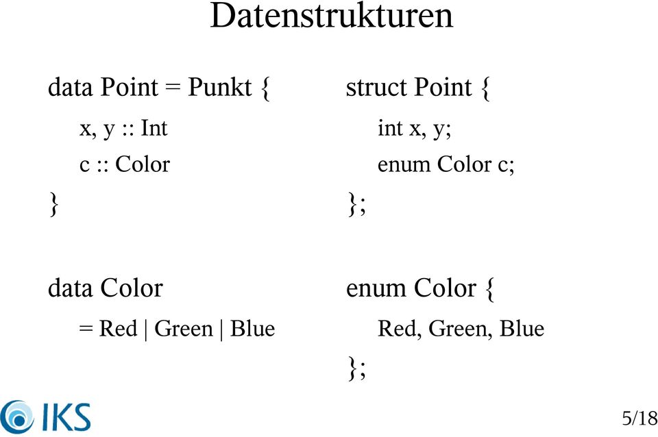 y; enum Color c; data Color = Red Green
