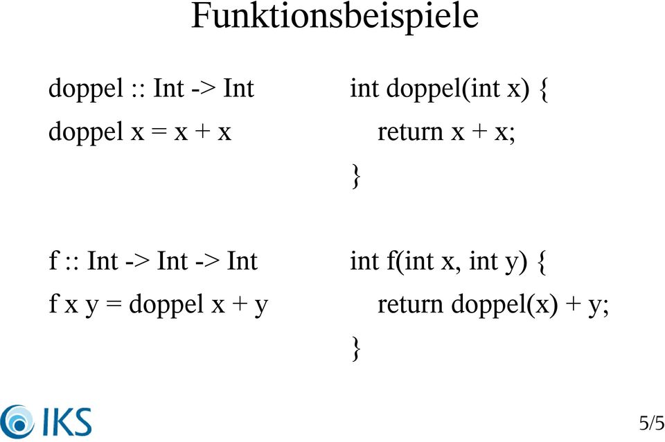 + x; f :: Int -> Int -> Int f x y = doppel x
